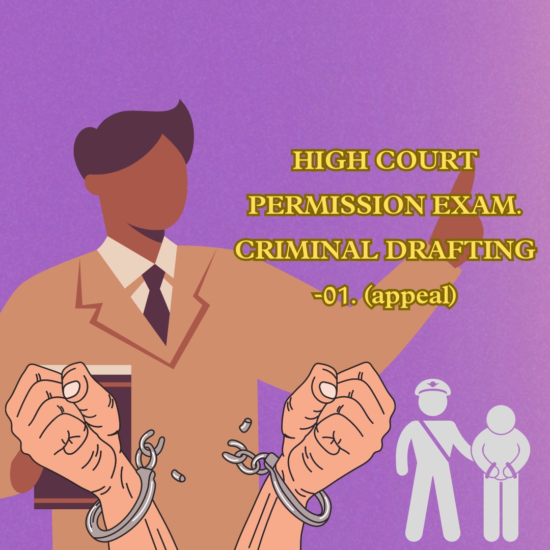 HIGH COURT PERMISSION EXAM. CRIMINAL DRAFTING -01. (appeal)