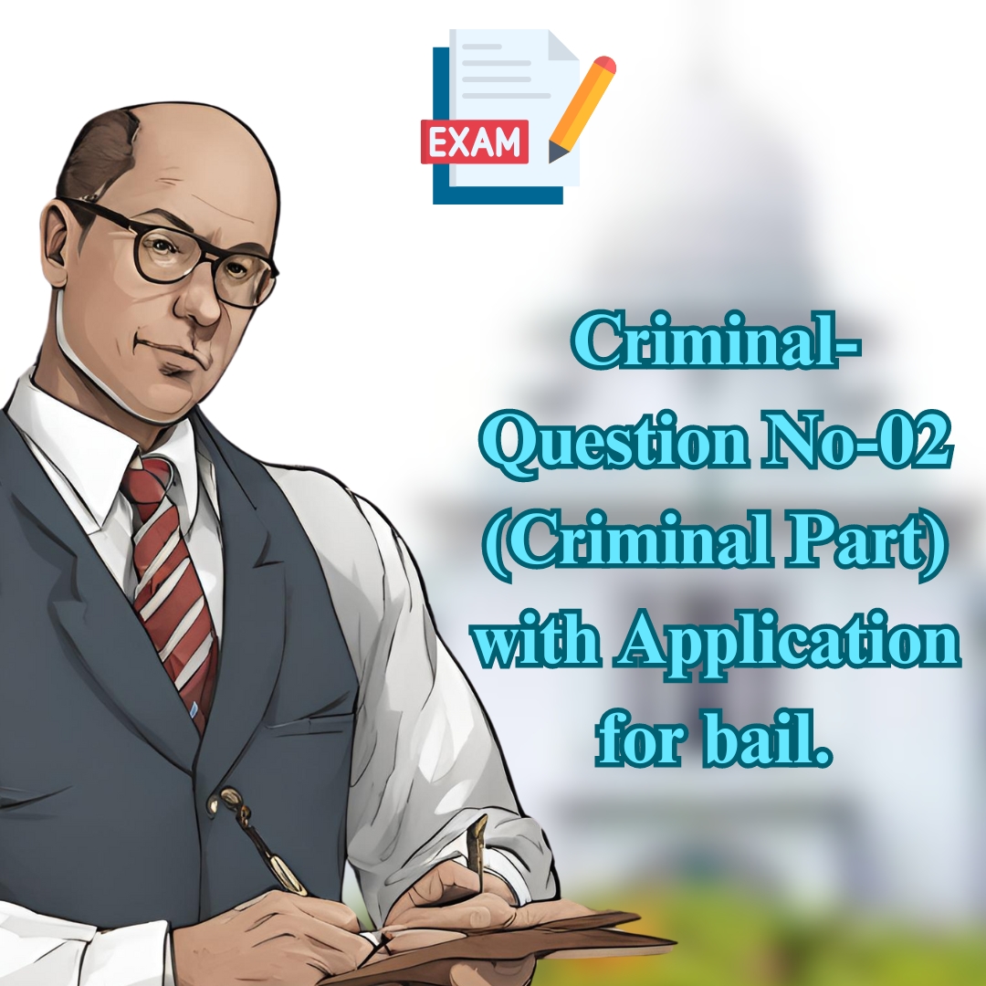 Criminal-Question No-02 (Criminal Part) with Application for bail.
