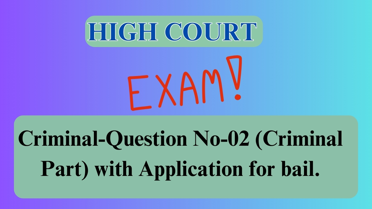 Criminal-Question No-02 (Criminal Part) with Application for bail.